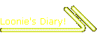 Loonie's Diary!